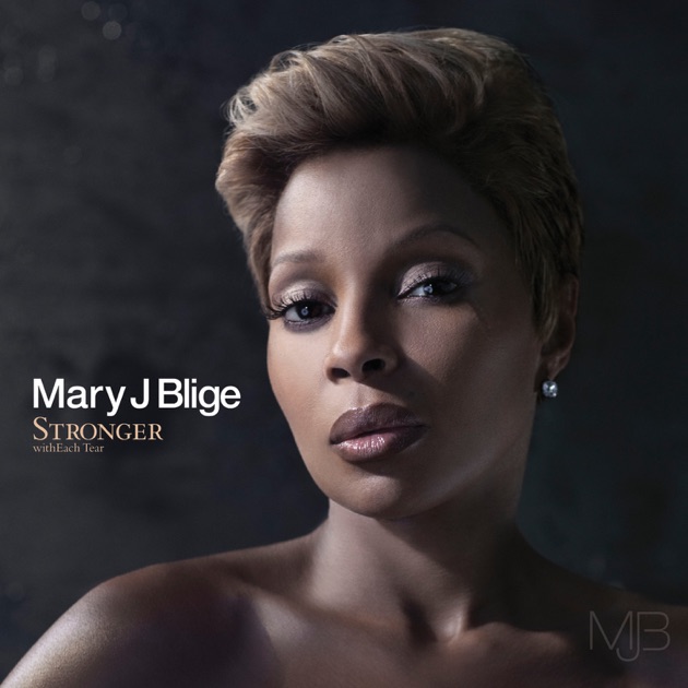 Stronger With Each Tear (Deluxe) - Album by Mary J. Blige