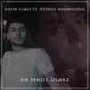 Ah Sensiz Olmaz