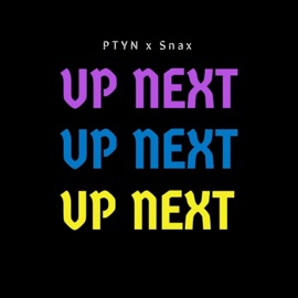 Up Next (feat. Snax) Ptyn