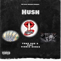 Hush (feat. Vinnie Bones) - Single - Yung Dub D