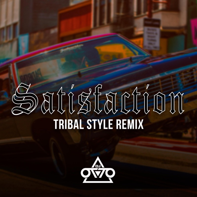 Satisfaction Remix (Remix) - Dj Otto: Song Lyrics, Music Videos