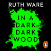 In a Dark, Dark Wood - Ruth Ware