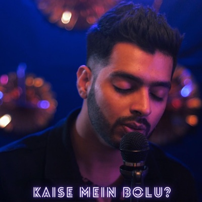Kaise Mein Bolu? - Single