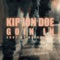 Goin' In - KIP Jon Doe lyrics