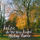 Kelpe - All the Way Round (Photay Remix)