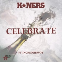 Celebrate (feat. Incredubwoy) - Single - K*ners