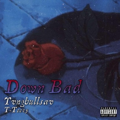 Down Bad (feat. T-Teezy) - Single