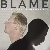 Blame (feat. Lou Charle$) - Single - Tee Cad