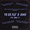 What I Do (feat. Big A) - Single