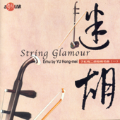 String Glamour - Yu Hong-mei, Zhao Yang-qin & Wang Sen-Di