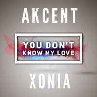 You don't know my love (feat. Xonia) - Single - akcent