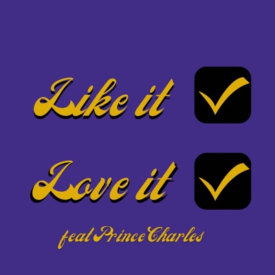 Like It Love It (feat. Prince Charles) - Single