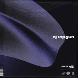 Move With You DJ Topgun