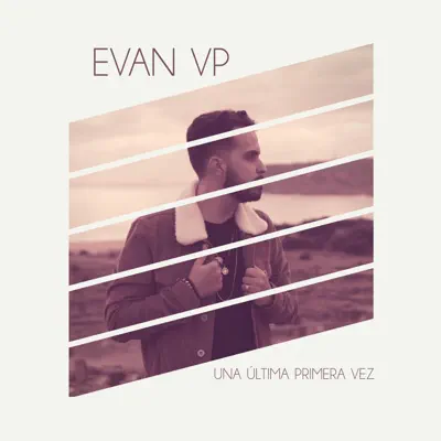 Una Última Primera Vez - Evan VP Una Última Primera Vez - Evan VP