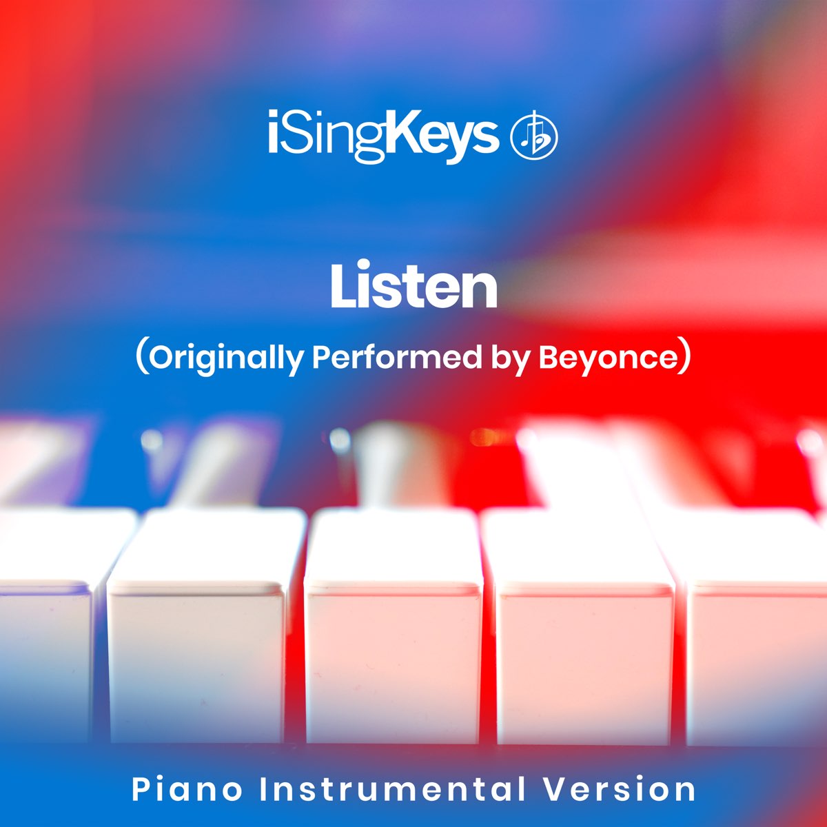 Listen (Originally Performed by Beyonce) [Piano Instrumental Version] -  Single – Album par iSingKeys – Apple Music