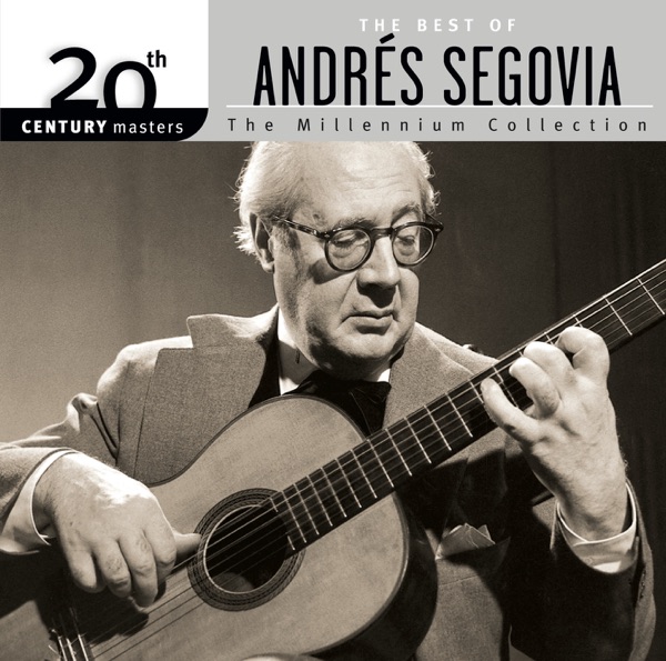20th Century Masters - The Millennium Collection: Andrés Segovia