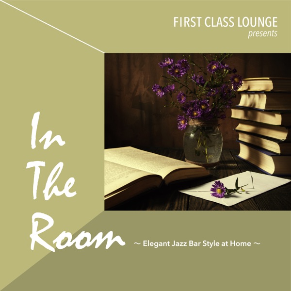 First Class Lounge Presents in the Room ~Elegant Jazz Bar Style At Home~