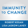 Robert Kegan & Lisa Laskow Lahey - Immunity to Change: How to Overcome It and Unlock the Potential in Yourself and Your Organization