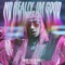 No Really, Im Good - Snow Tha Product lyrics