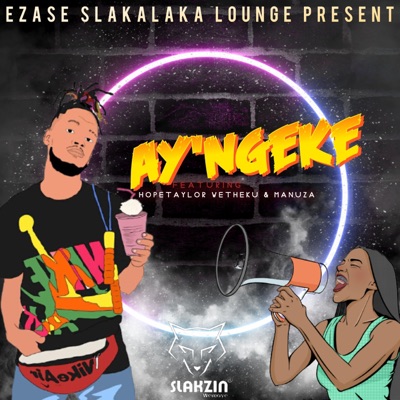 Ay'ngeke (feat. King Saiman, Deejay ZebraSA & Pro Tee) - Single