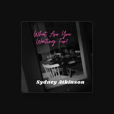 Listen to Sydney Atkinson, watch music videos, read bio, see tour dates & more!