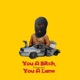 You a Bitch You a Lame feat Murda Beatz Single