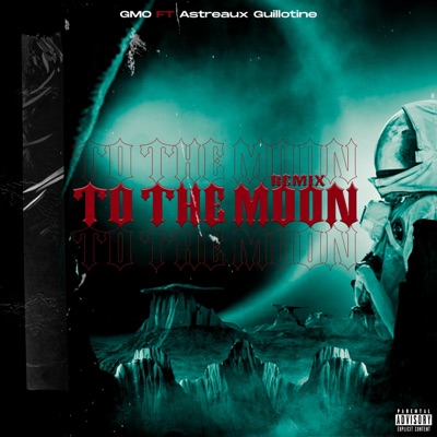 To the Moon (feat. Astreaux Guillotine) [Remix] - Single