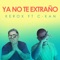 Ya No Te Extraño (feat. C-Kan) - Kerox lyrics