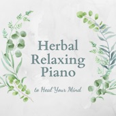 Herbal Relaxing Piano to Heal Your Mind artwork