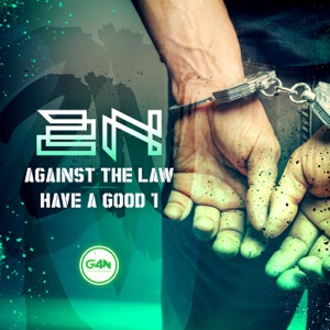Against the Law / Have a Good 1 - Single