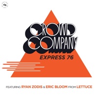 Crowd Company - Express 76 (feat. Ryan Zoidis & Eric Bloom from Lettuce)