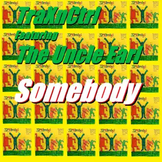 Somebody (feat. The Uncle Earl) by Traxnctrl song reviws