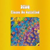DTSQ - Please Be Satisfied