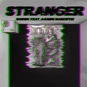 Shook - STRANGER (feat. Aaron Narcotic)