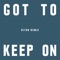 Got to Keep On (Riton Remix) - The Chemical Brothers lyrics