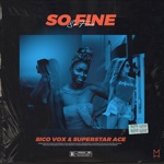 Sico Vox & Superstar Ace - So Fine