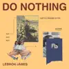 Do Nothing - LeBron James