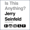 Is This Anything? (Unabridged) - Jerry Seinfeld