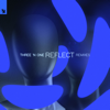 Reflect (Remixes) - Three 'N One