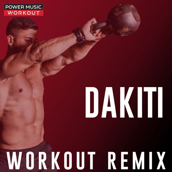 Dakiti (Workout Remix) - Single - Power Music Workout