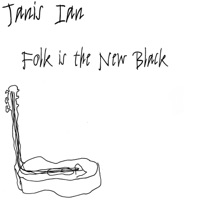 Folk Is the New Black - Janis Ian