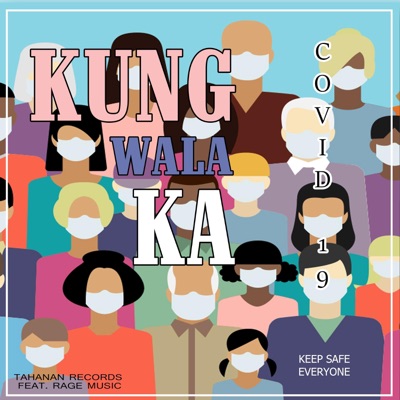 KUNG WALA KA Covid19 (Tahanan Records X Rage Music) - Single