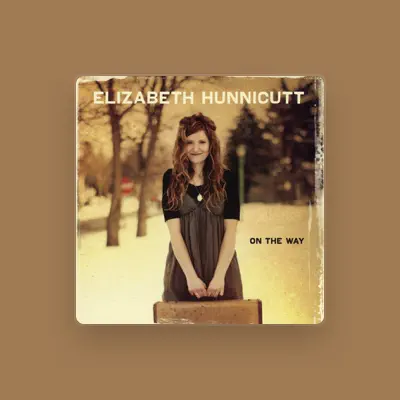 Listen to Elizabeth Hunnicutt, watch music videos, read bio, see tour dates & more!