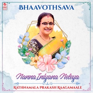 Bhaavothsava - Nanna Iniyana Neleya - Rathnamala Prakash Raagamaale