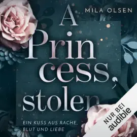 A Princess, stolen: Ein Kuss aus Rache, Blut und Liebe 1