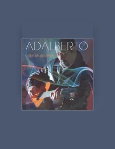 收听 Adalberto、观看音乐视频、阅读小传、查看巡演日期等 ！