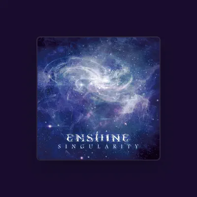 Listen to Enshine, watch music videos, read bio, see tour dates & more!