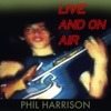 Phil Harrison - Live and On Air