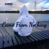 Came from Nothing - Single