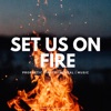 Set Us On Fire artwork